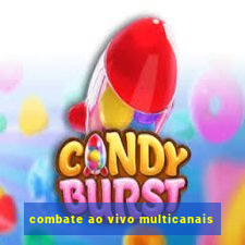 combate ao vivo multicanais